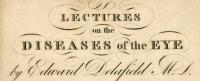 Lectures on the Diseases of the Eye by Edward Delafield, MD.